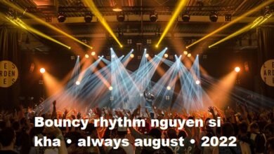 bouncy rhythm nguyen si kha • always august • 2022