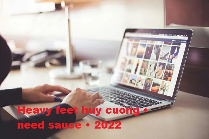 heavy feet huy cuong • need sauce • 2022